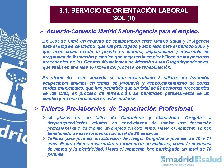 3. 1. SERVICIO DE ORIENTACIÓN LABORAL SOL (II) Ø Acuerdo-Convenio Madrid Salud-Agencia para el 3. 1. SERVICIO DE ORIENTACIÓN LABORAL SOL (II) Ø Acuerdo-Convenio Madrid Salud-Agencia para el