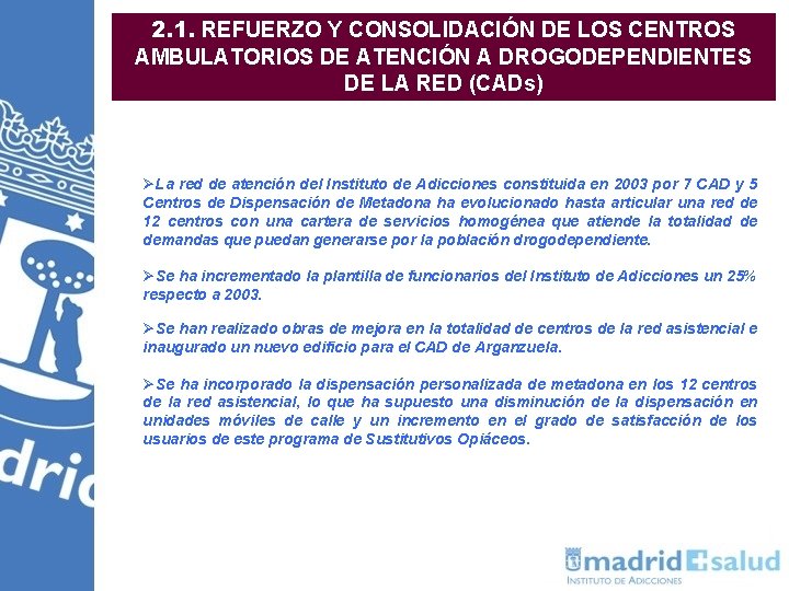 2. 1. REFUERZO Y CONSOLIDACIÓN DE LOS CENTROS AMBULATORIOS DE ATENCIÓN A DROGODEPENDIENTES DE 2. 1. REFUERZO Y CONSOLIDACIÓN DE LOS CENTROS AMBULATORIOS DE ATENCIÓN A DROGODEPENDIENTES DE