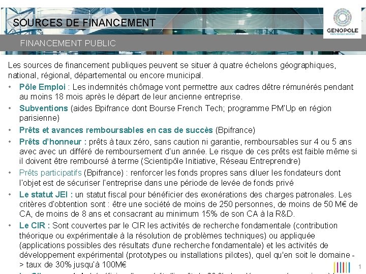 SOURCES DE FINANCEMENT PUBLIC Les sources de financement publiques peuvent se situer à quatre