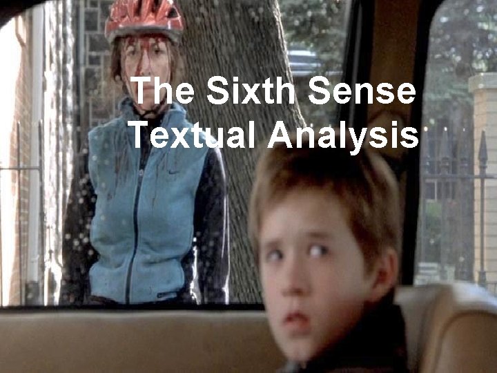 The Sixth Sense Textual Analysis 