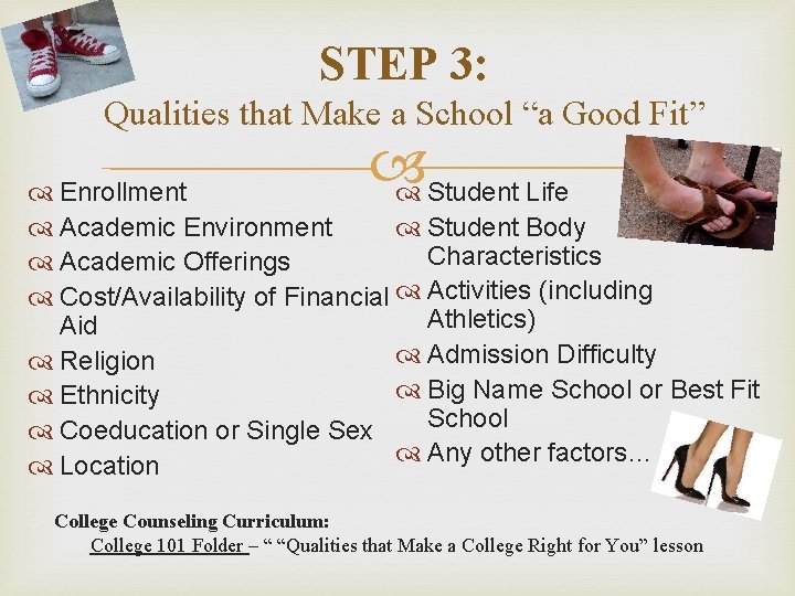 STEP 3: Qualities that Make a School “a Good Fit” Student Life Enrollment Academic