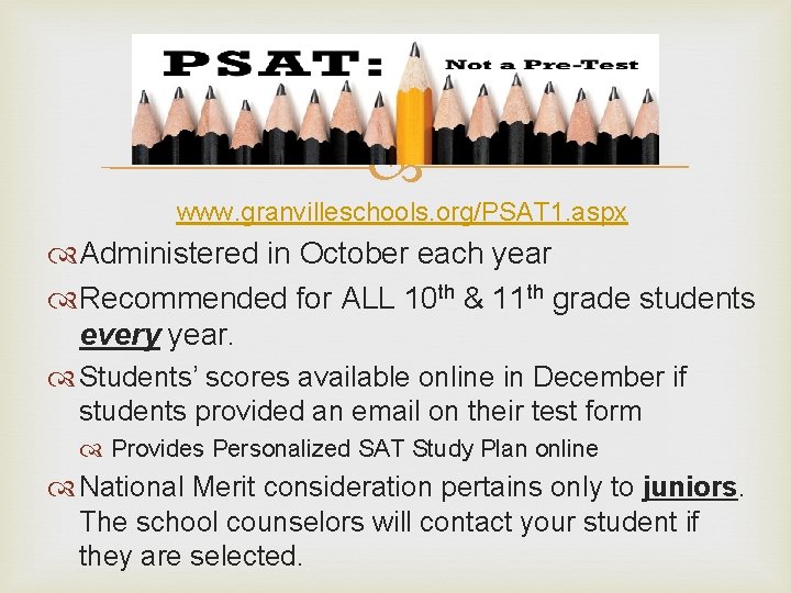  www. granvilleschools. org/PSAT 1. aspx Administered in October each year Recommended for ALL