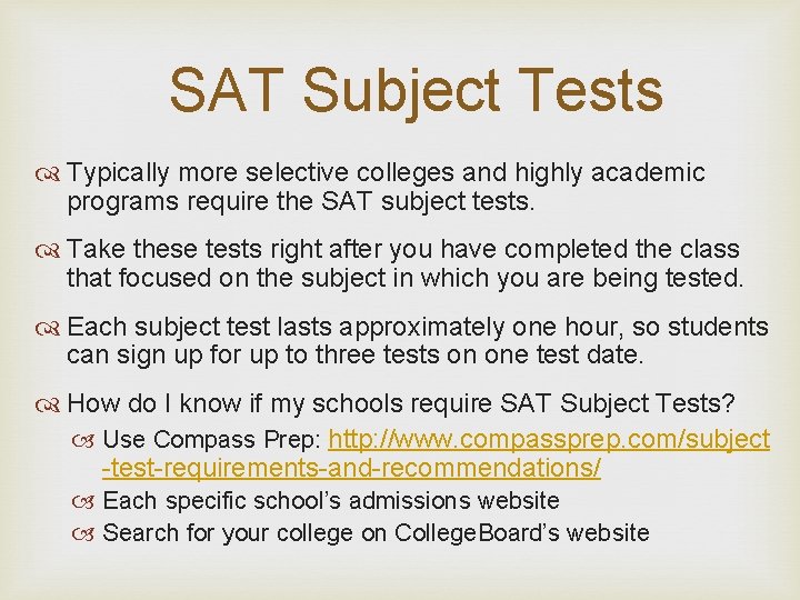 SAT Subject Tests Typically more selective colleges and highly academic programs require the SAT