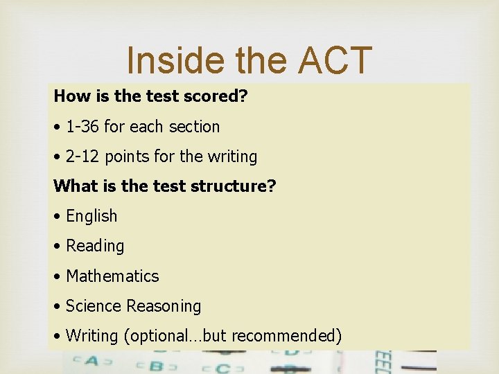 Inside the ACT How is the test scored? • 1 -36 for each section