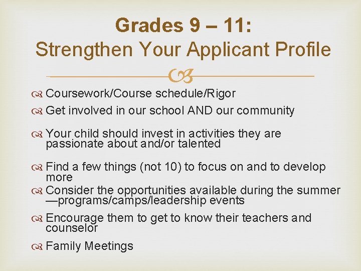 Grades 9 – 11: Strengthen Your Applicant Profile Coursework/Course schedule/Rigor Get involved in our