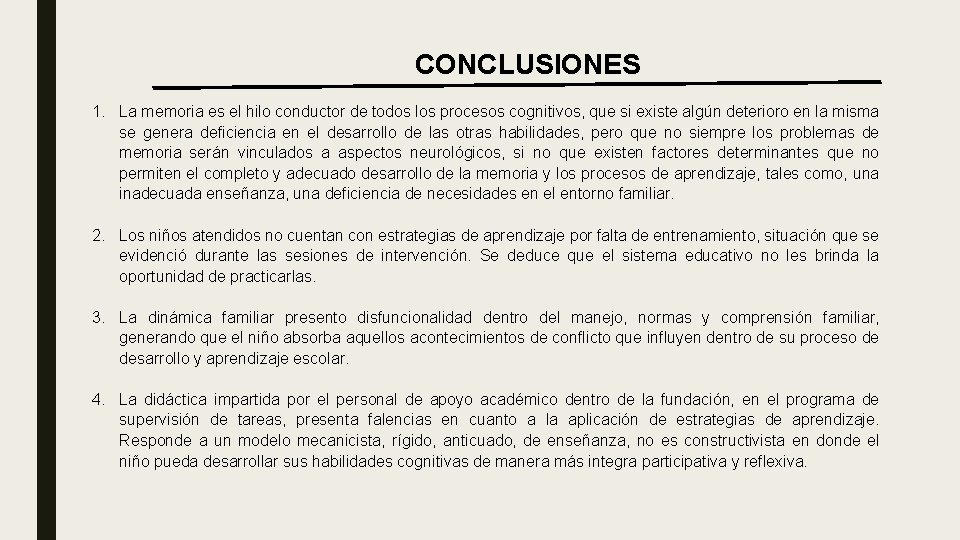 CONCLUSIONES 1. La memoria es el hilo conductor de todos los procesos cognitivos, que