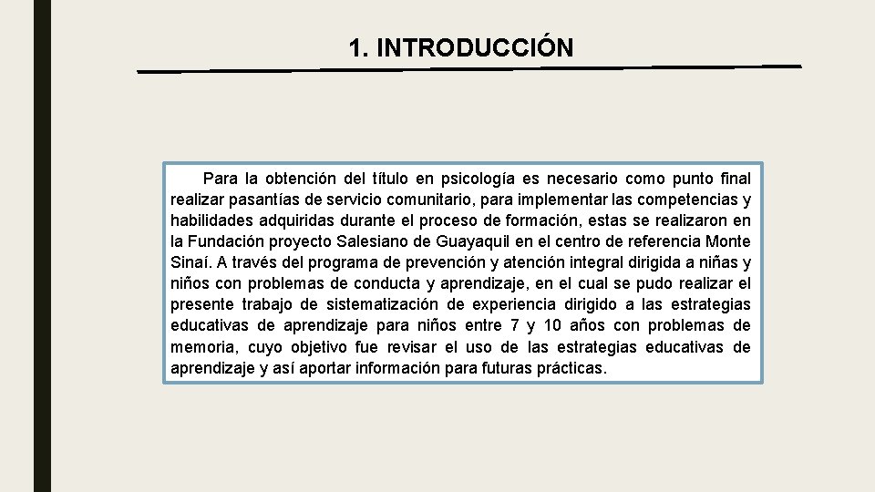 1. INTRODUCCIÓN Para la obtención del título en psicología es necesario como punto final