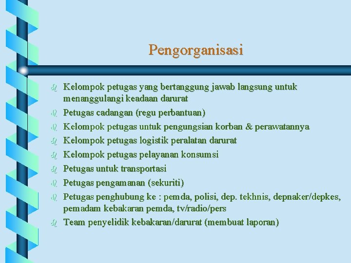 Pengorganisasi b b b b b Kelompok petugas yang bertanggung jawab langsung untuk menanggulangi