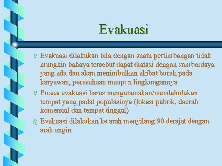 Evakuasi b b b Evakuasi dilakukan bila dengan suatu pertimbangan tidak mungkin bahaya tersebut