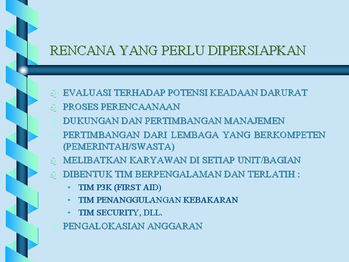 RENCANA YANG PERLU DIPERSIAPKAN b b b EVALUASI TERHADAP POTENSI KEADAAN DARURAT PROSES PERENCAANAAN