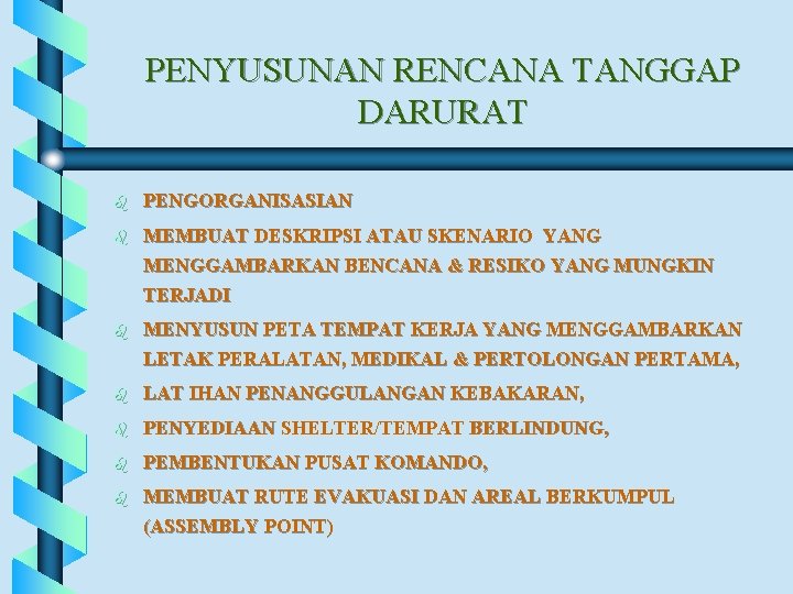 PENYUSUNAN RENCANA TANGGAP DARURAT b PENGORGANISASIAN b MEMBUAT DESKRIPSI ATAU SKENARIO YANG MENGGAMBARKAN BENCANA