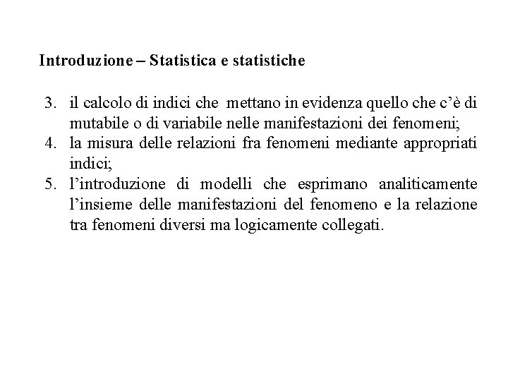 Introduzione – Statistica e statistiche 3. il calcolo di indici che mettano in evidenza