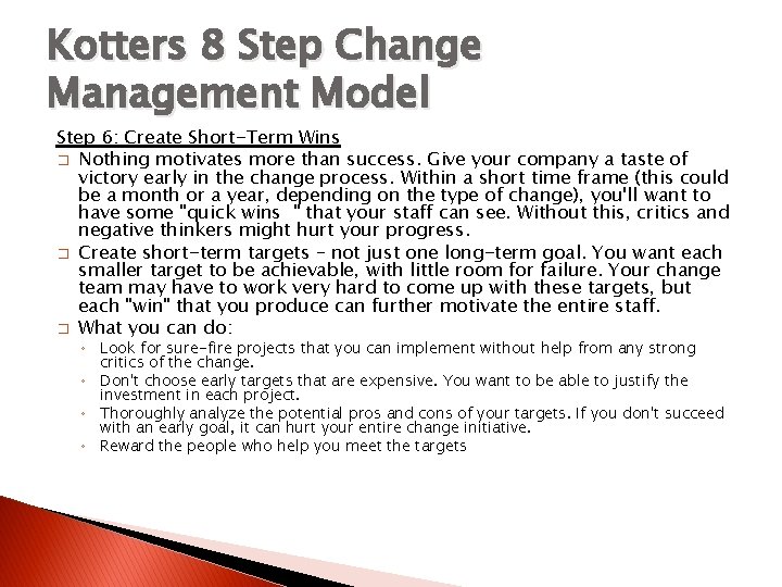 Kotters 8 Step Change Management Model Step 6: Create Short-Term Wins � Nothing motivates