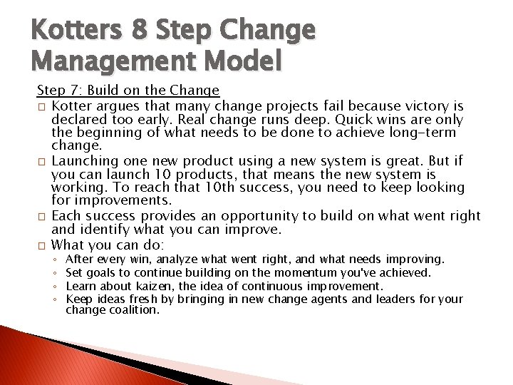 Kotters 8 Step Change Management Model Step 7: Build on the Change � Kotter