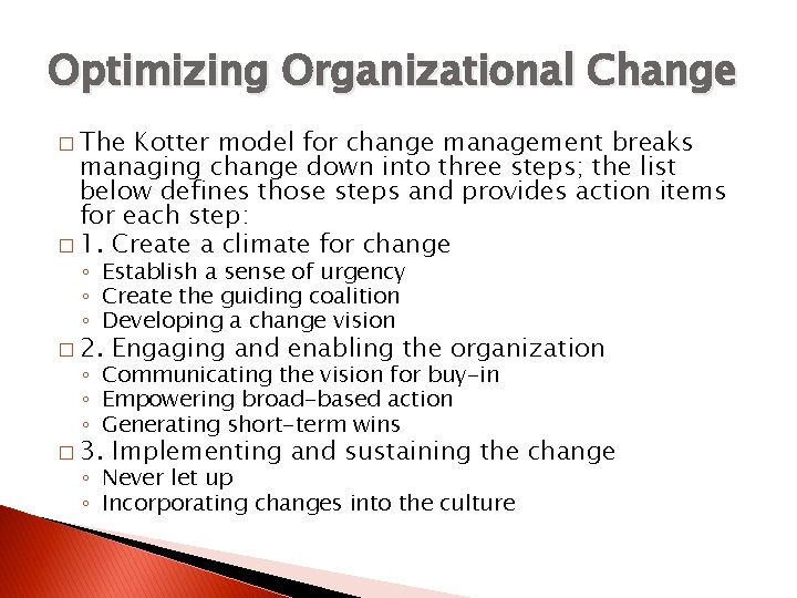 Optimizing Organizational Change � The Kotter model for change management breaks managing change down