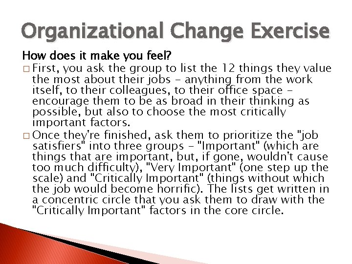Organizational Change Exercise How does it make you feel? � First, you ask the