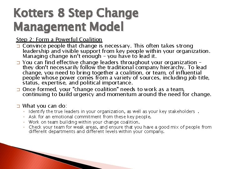 Kotters 8 Step Change Management Model Step 2: Form a Powerful Coalition � Convince