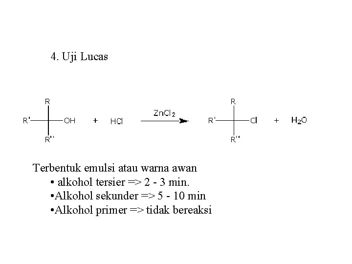 4. Uji Lucas Terbentuk emulsi atau warna awan • alkohol tersier => 2 -