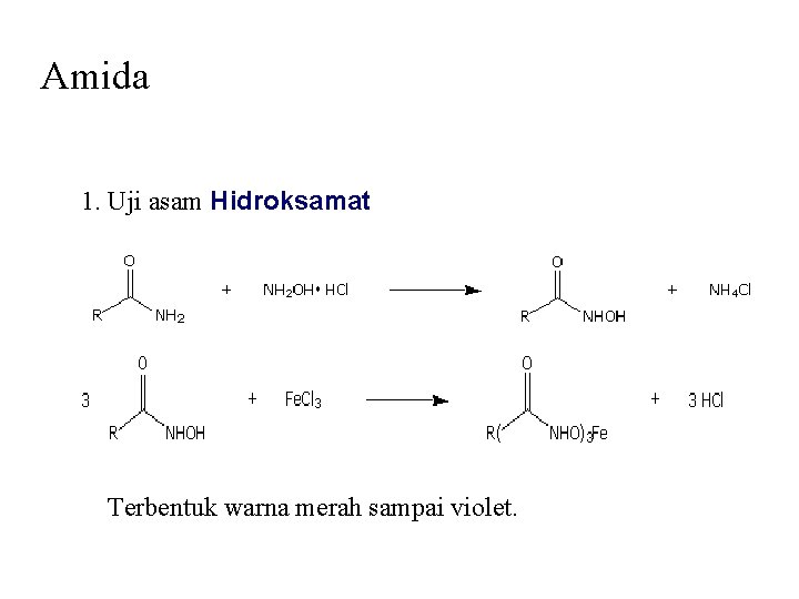 Amida 1. Uji asam Hidroksamat Terbentuk warna merah sampai violet. 