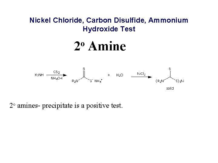 Nickel Chloride, Carbon Disulfide, Ammonium Hydroxide Test 2 o Amine 2 o amines- precipitate