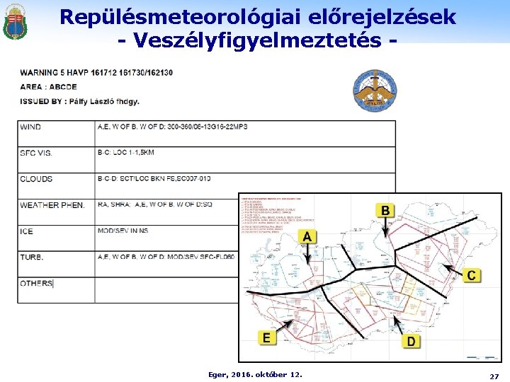 Repülésmeteorológiai előrejelzések - Veszélyfigyelmeztetés - Eger, 2016. október 12. 27 