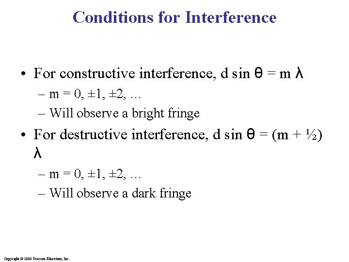 Conditions for Interference • For constructive interference, d sin θ = m λ –