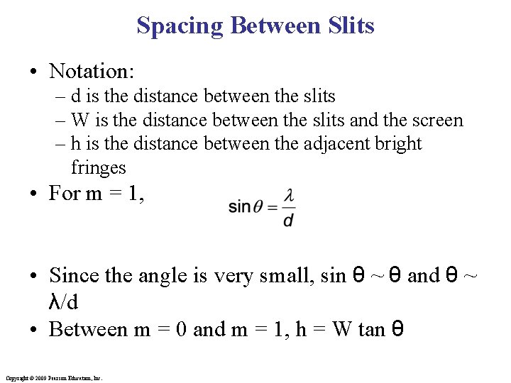 Spacing Between Slits • Notation: – d is the distance between the slits –