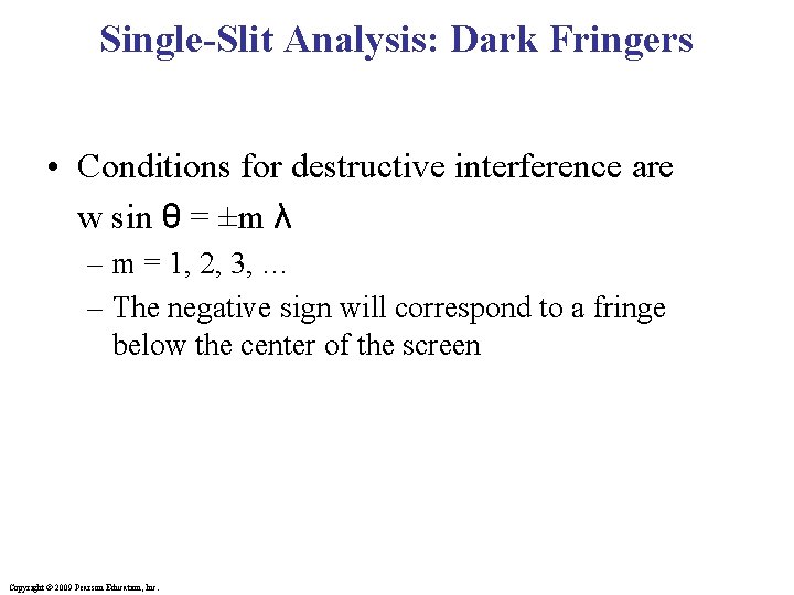 Single-Slit Analysis: Dark Fringers • Conditions for destructive interference are w sin θ =