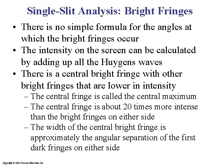 Single-Slit Analysis: Bright Fringes • There is no simple formula for the angles at