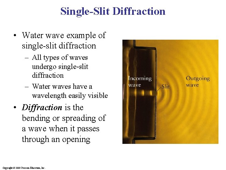 Single-Slit Diffraction • Water wave example of single-slit diffraction – All types of waves