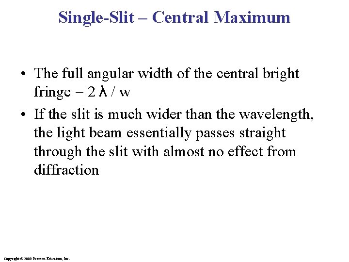 Single-Slit – Central Maximum • The full angular width of the central bright fringe