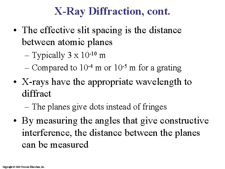 X-Ray Diffraction, cont. • The effective slit spacing is the distance between atomic planes