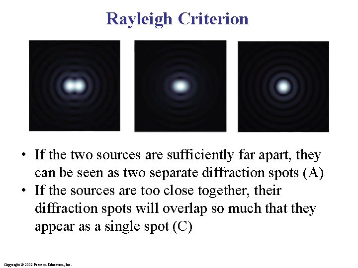 Rayleigh Criterion • If the two sources are sufficiently far apart, they can be