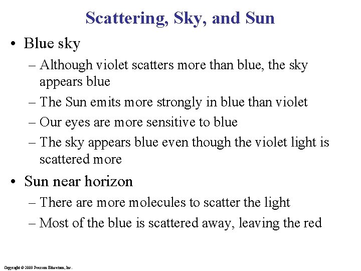 Scattering, Sky, and Sun • Blue sky – Although violet scatters more than blue,