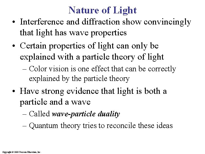 Nature of Light • Interference and diffraction show convincingly that light has wave properties