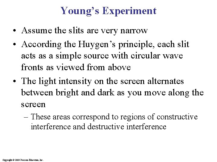 Young’s Experiment • Assume the slits are very narrow • According the Huygen’s principle,