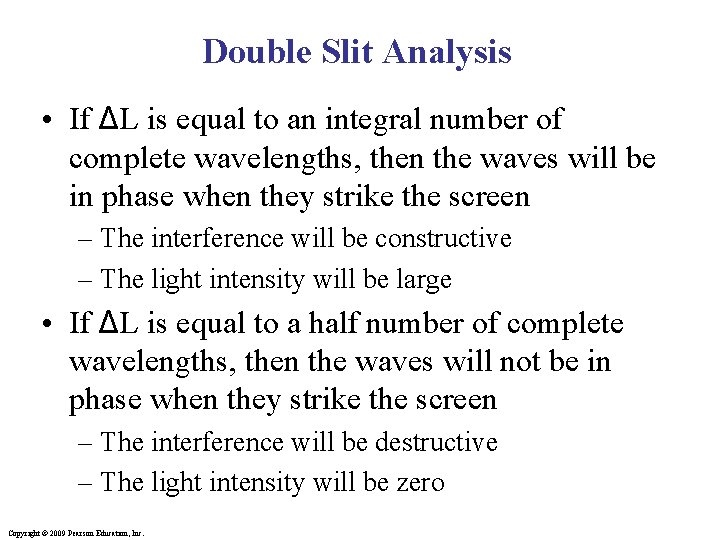 Double Slit Analysis • If ΔL is equal to an integral number of complete