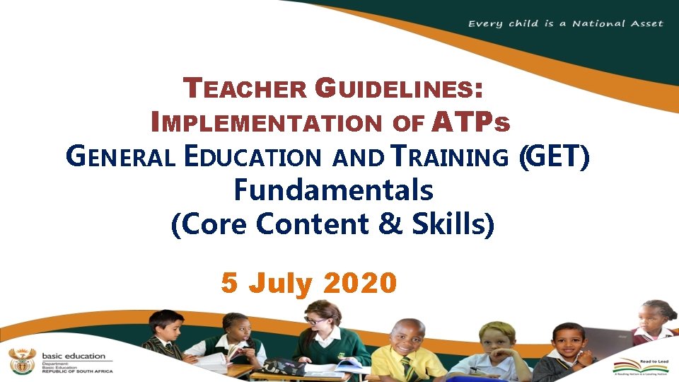 TEACHER GUIDELINES: IMPLEMENTATION OF ATPs GENERAL EDUCATION AND TRAINING (GET) Fundamentals (Core Content &