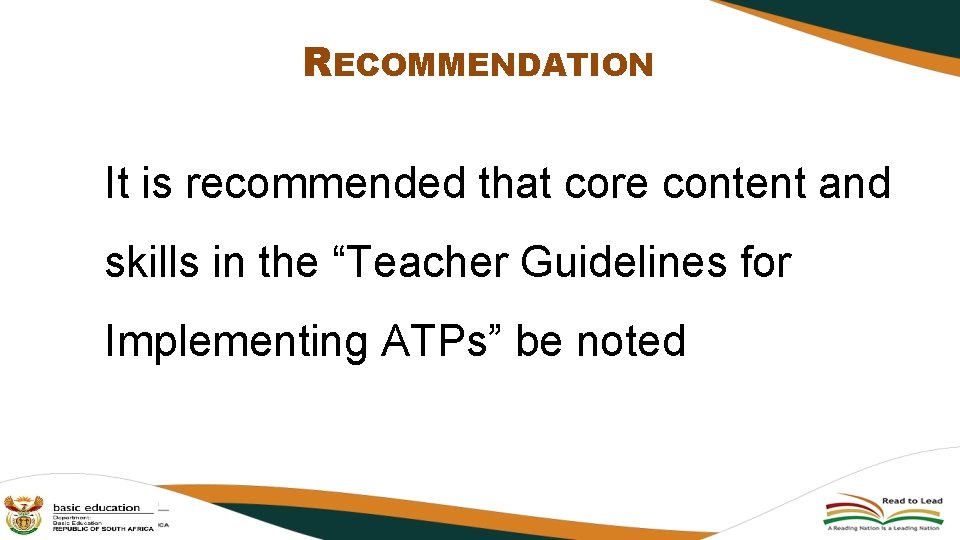 RECOMMENDATION It is recommended that core content and skills in the “Teacher Guidelines for