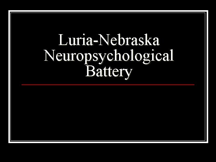Luria-Nebraska Neuropsychological Battery 