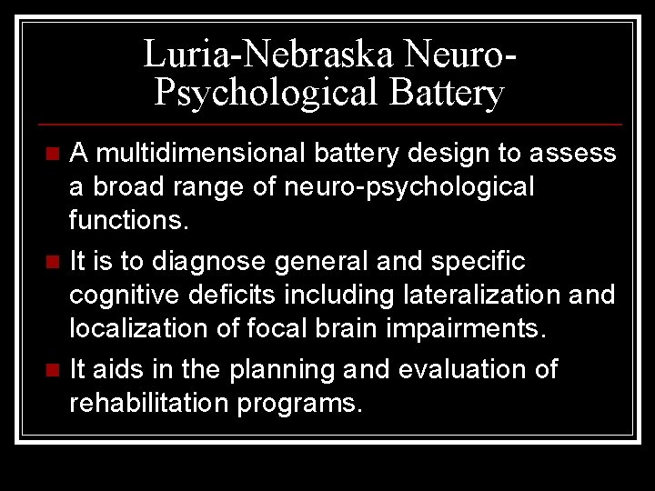 Luria-Nebraska Neuro. Psychological Battery A multidimensional battery design to assess a broad range of