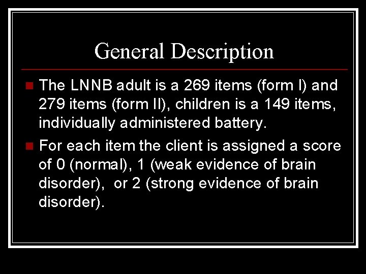 General Description The LNNB adult is a 269 items (form I) and 279 items