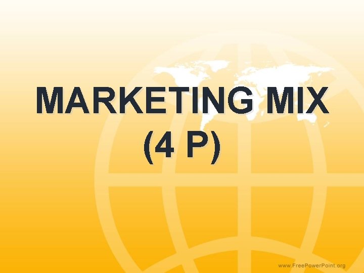 MARKETING MIX (4 P) 