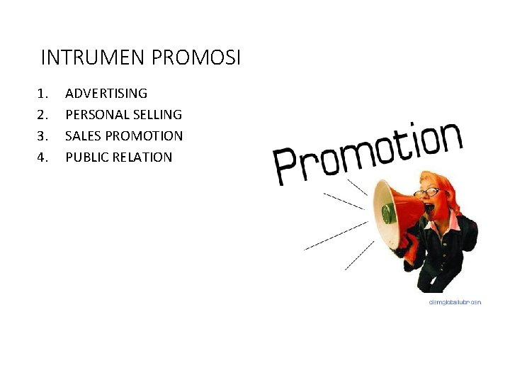 INTRUMEN PROMOSI 1. 2. 3. 4. ADVERTISING PERSONAL SELLING SALES PROMOTION PUBLIC RELATION 