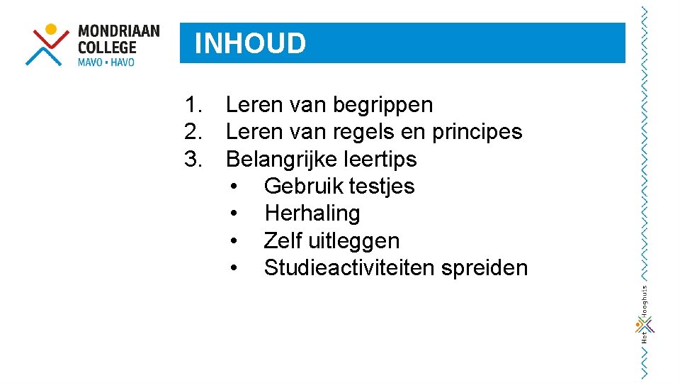 INHOUD 1. Leren van begrippen 2. Leren van regels en principes 3. Belangrijke leertips