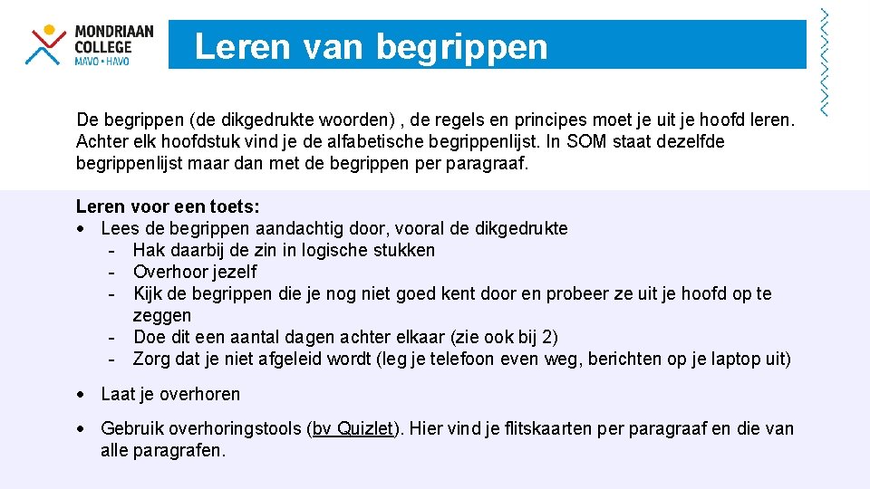 Leren van begrippen De begrippen (de dikgedrukte woorden) , de regels en principes moet