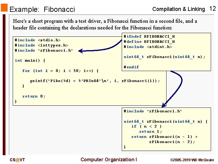 Compilation & Linking 12 Example: Fibonacci Here's a short program with a test driver,