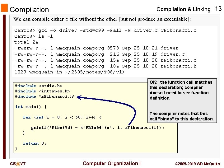Compilation & Linking 13 Compilation We can compile either c file without the other