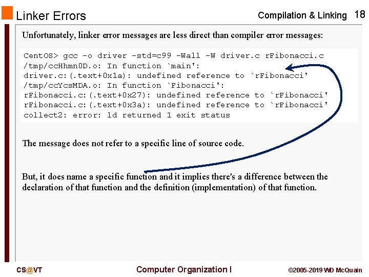 Compilation & Linking 18 Linker Errors Unfortunately, linker error messages are less direct than