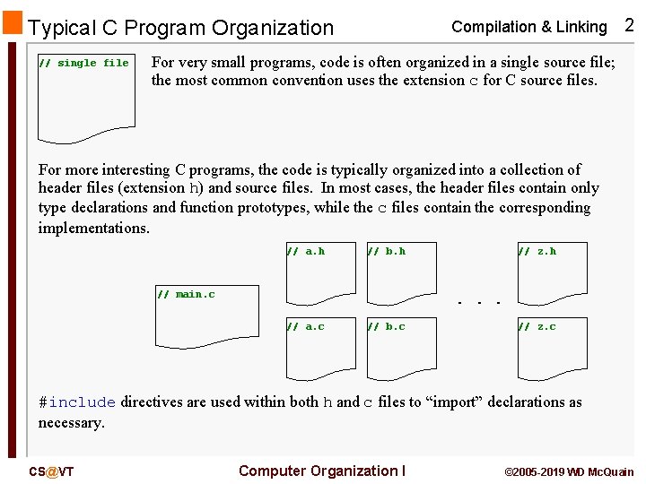 Typical C Program Organization // single file Compilation & Linking 2 For very small